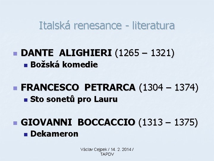 Italská renesance - literatura n DANTE ALIGHIERI (1265 – 1321) n n FRANCESCO PETRARCA Italská renesance - literatura n DANTE ALIGHIERI (1265 – 1321) n n FRANCESCO PETRARCA