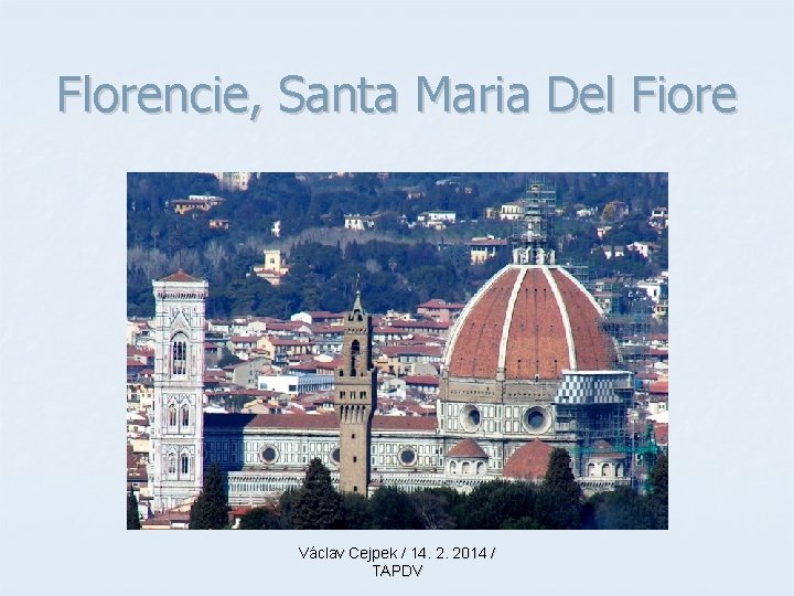 Florencie, Santa Maria Del Fiore Václav Cejpek / 14. 2. 2014 / TAPDV 