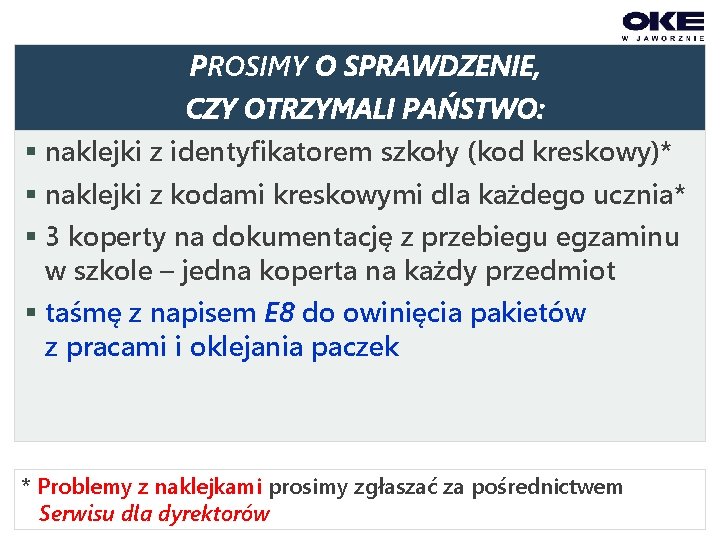 PROSIMY O SPRAWDZENIE, CZY OTRZYMALI PAŃSTWO: § naklejki z identyfikatorem szkoły (kod kreskowy)* §