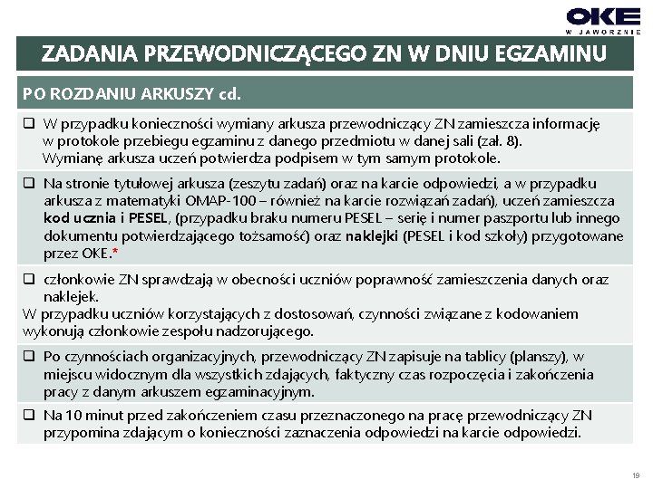 ZADANIA PRZEWODNICZĄCEGO ZN W DNIU EGZAMINU PO ROZDANIU ARKUSZY cd. q W przypadku konieczności