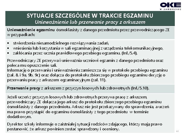 SYTUACJE SZCZEGÓLNE W TRAKCIE EGZAMINU Unieważnienie lub przerwanie pracy z arkuszem Unieważnienie egzaminu ósmoklasisty