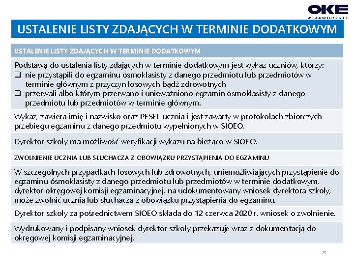 USTALENIE LISTY ZDAJĄCYCH W TERMINIE DODATKOWYM Podstawą do ustalenia listy zdających w terminie dodatkowym