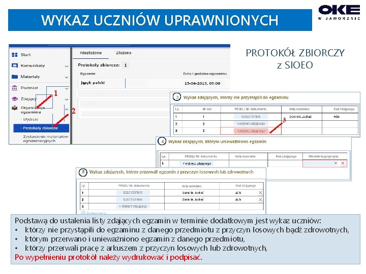 WYKAZ UCZNIÓW UPRAWNIONYCH PROTOKÓŁ ZBIORCZY z SIOEO Podstawą do ustalenia listy zdających egzamin w