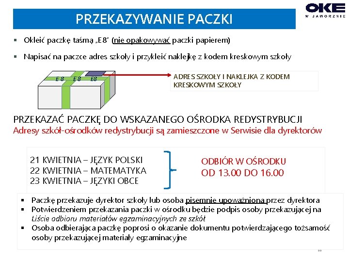 PRZEKAZYWANIE PACZKI § Okleić paczkę taśmą „E 8” (nie opakowywać paczki papierem) § Napisać