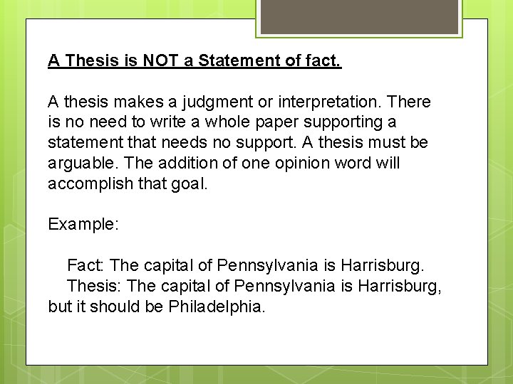 A Thesis is NOT a Statement of fact. A thesis makes a judgment or