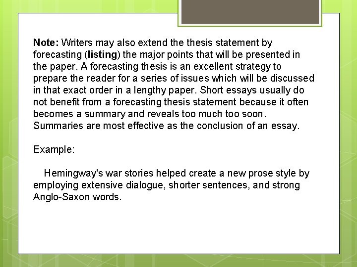 Note: Writers may also extend thesis statement by forecasting (listing) the major points that