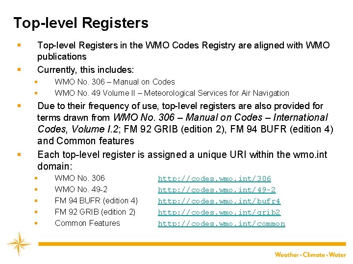 Top-level Registers § § Top-level Registers in the WMO Codes Registry are aligned with