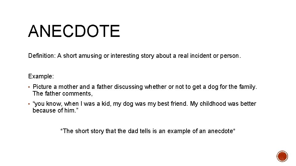 ANECDOTE Definition: A short amusing or interesting story about a real incident or person.