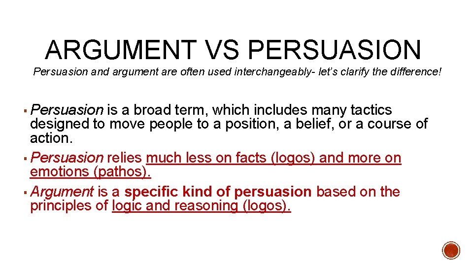 ARGUMENT VS PERSUASION Persuasion and argument are often used interchangeably- let’s clarify the difference!