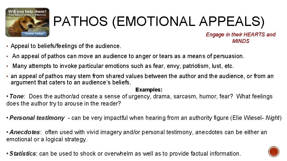 PATHOS (EMOTIONAL APPEALS) Engage in their HEARTS and MINDS ▪ Appeal to beliefs/feelings of