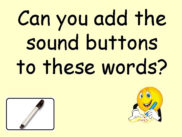 Can you add the sound buttons to these words? 