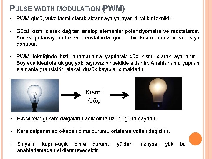 PULSE WıDTH MODULATıON (PWM) • PWM gücü, yüke kısmi olarak aktarmaya yarayan diital bir PULSE WıDTH MODULATıON (PWM) • PWM gücü, yüke kısmi olarak aktarmaya yarayan diital bir