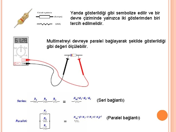 Yanda gösterildiği gibi sembolize edilir ve bir devre çiziminde yalnızca iki gösterimden biri tercih Yanda gösterildiği gibi sembolize edilir ve bir devre çiziminde yalnızca iki gösterimden biri tercih