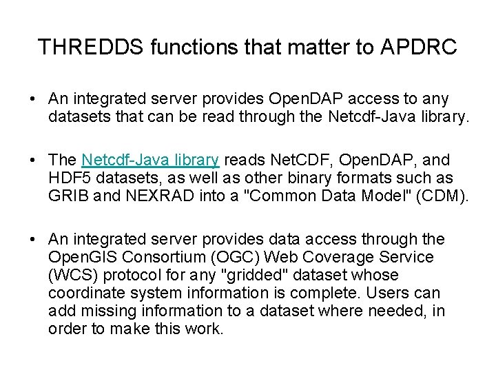 THREDDS functions that matter to APDRC • An integrated server provides Open. DAP access