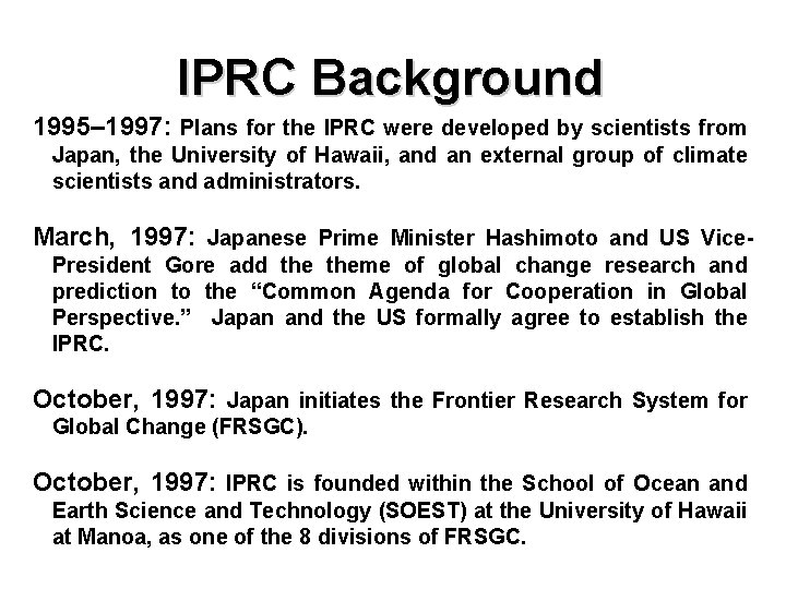 IPRC Background 1995– 1997: Plans for the IPRC were developed by scientists from Japan,