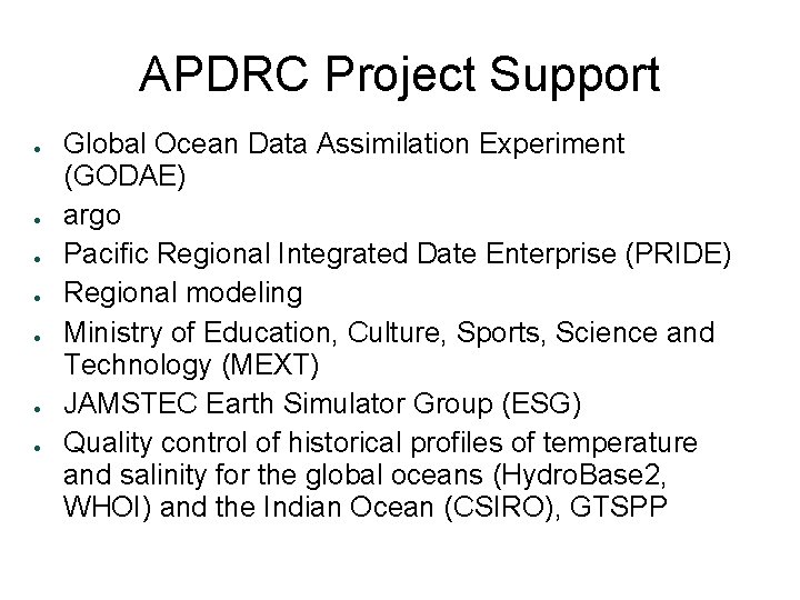 APDRC Project Support ● ● ● ● Global Ocean Data Assimilation Experiment (GODAE) argo