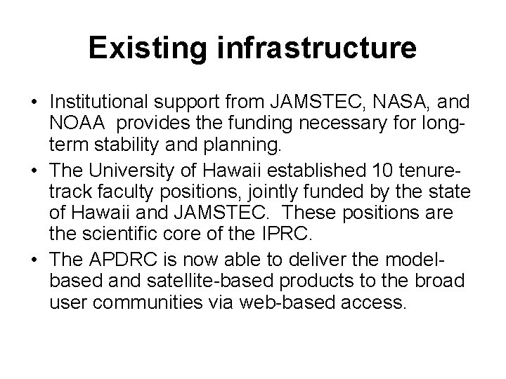 Existing infrastructure • Institutional support from JAMSTEC, NASA, and NOAA provides the funding necessary