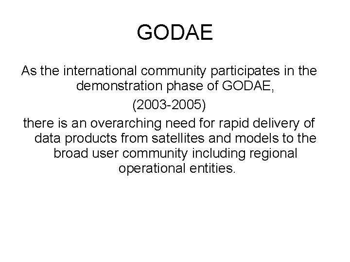 GODAE As the international community participates in the demonstration phase of GODAE, (2003 -2005)