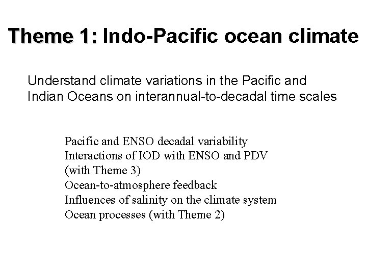 Theme 1: Indo-Pacific ocean climate Understand climate variations in the Pacific and Indian Oceans