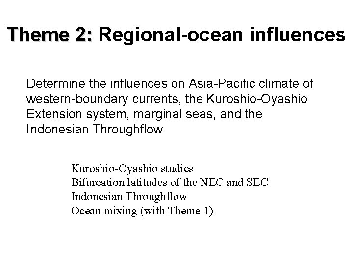 Theme 2: Regional-ocean influences Determine the influences on Asia-Pacific climate of western-boundary currents, the