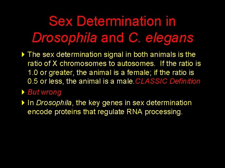 Sex Determination in Drosophila and C. elegans 4 The sex determination signal in both