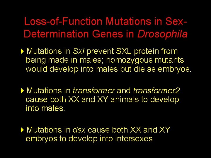 Loss-of-Function Mutations in Sex. Determination Genes in Drosophila 4 Mutations in Sxl prevent SXL