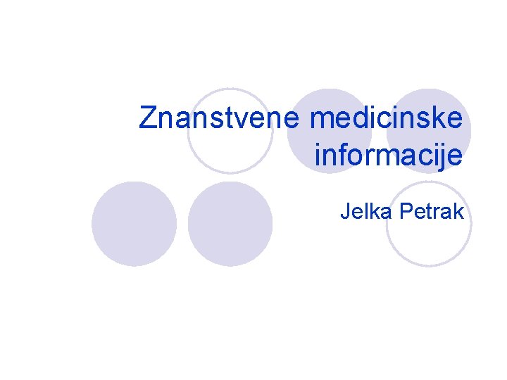 Znanstvene medicinske informacije Jelka Petrak 