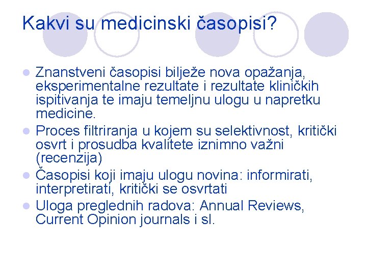 Kakvi su medicinski časopisi? Znanstveni časopisi bilježe nova opažanja, eksperimentalne rezultate i rezultate kliničkih