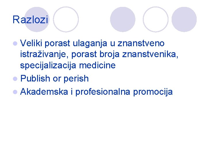 Razlozi l Veliki porast ulaganja u znanstveno istraživanje, porast broja znanstvenika, specijalizacija medicine l