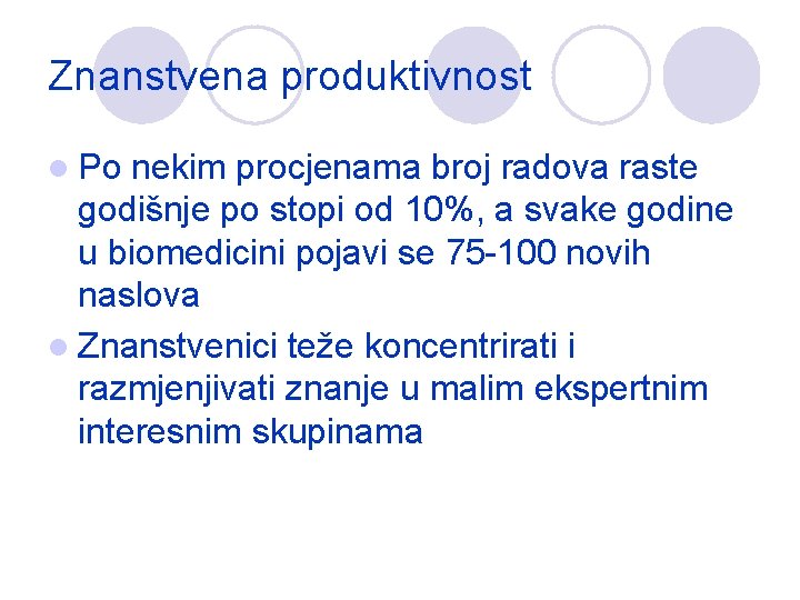 Znanstvena produktivnost l Po nekim procjenama broj radova raste godišnje po stopi od 10%,