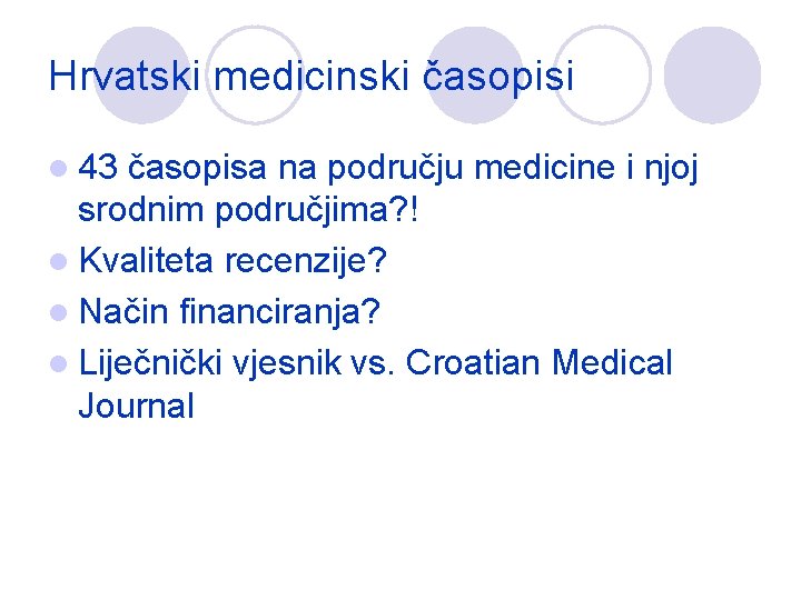 Hrvatski medicinski časopisi l 43 časopisa na području medicine i njoj srodnim područjima? !