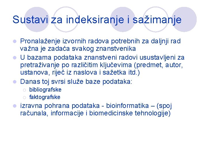 Sustavi za indeksiranje i sažimanje Pronalaženje izvornih radova potrebnih za daljnji rad važna je