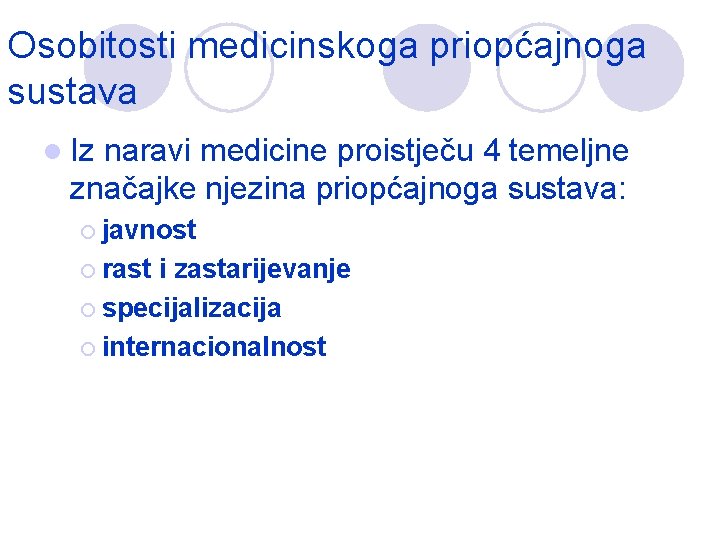 Osobitosti medicinskoga priopćajnoga sustava l Iz naravi medicine proistječu 4 temeljne značajke njezina priopćajnoga