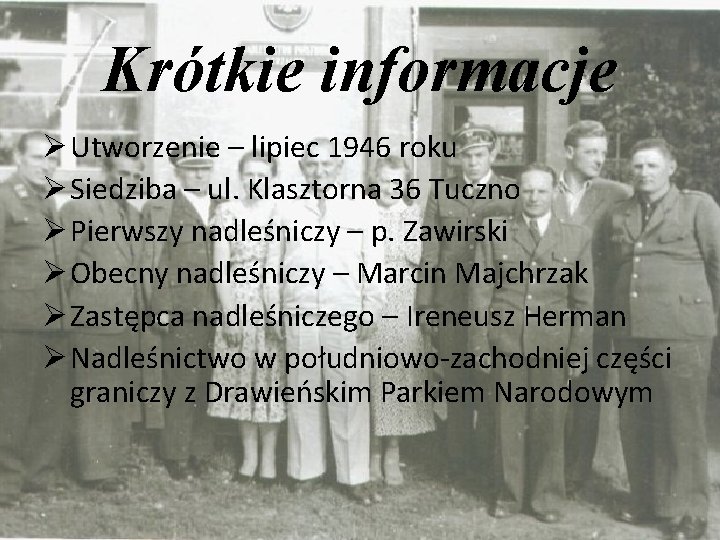 Krótkie informacje Ø Utworzenie – lipiec 1946 roku Ø Siedziba – ul. Klasztorna 36 Krótkie informacje Ø Utworzenie – lipiec 1946 roku Ø Siedziba – ul. Klasztorna 36
