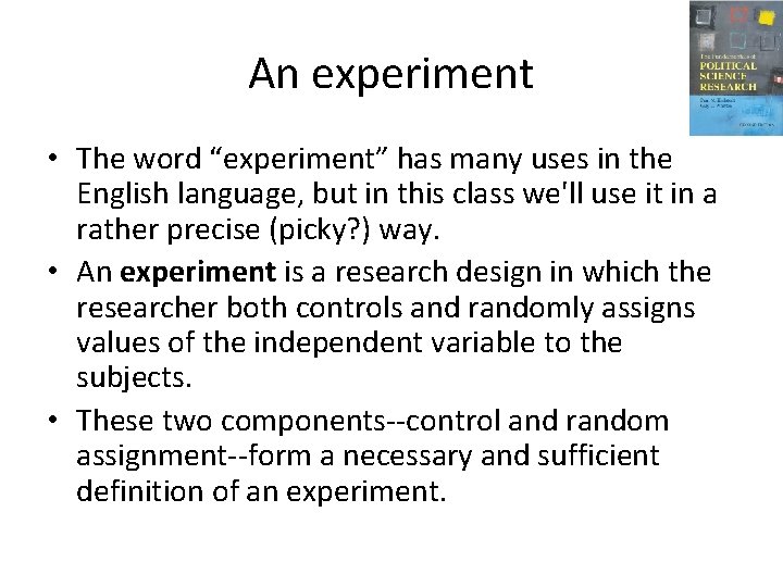 An experiment • The word “experiment” has many uses in the English language, but