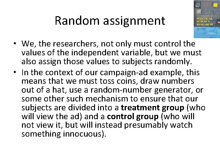 Random assignment • We, the researchers, not only must control the values of the