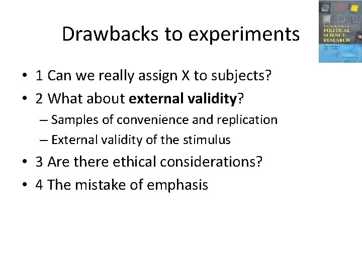 Drawbacks to experiments • 1 Can we really assign X to subjects? • 2