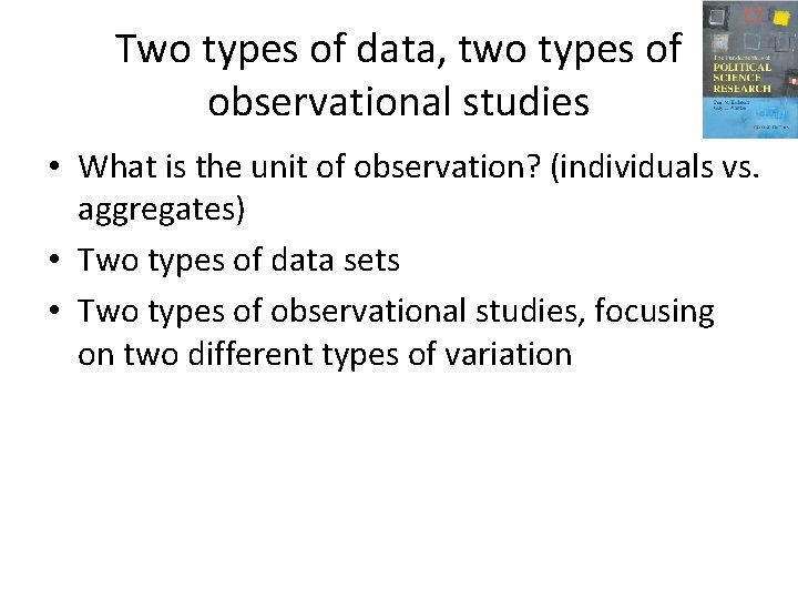 Two types of data, two types of observational studies • What is the unit