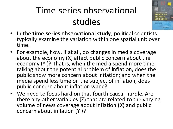 Time-series observational studies • In the time-series observational study, political scientists typically examine the