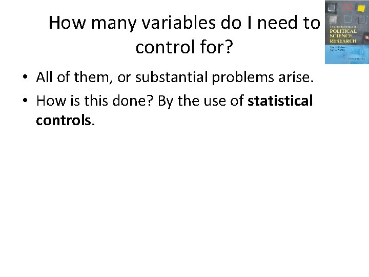 How many variables do I need to control for? • All of them, or