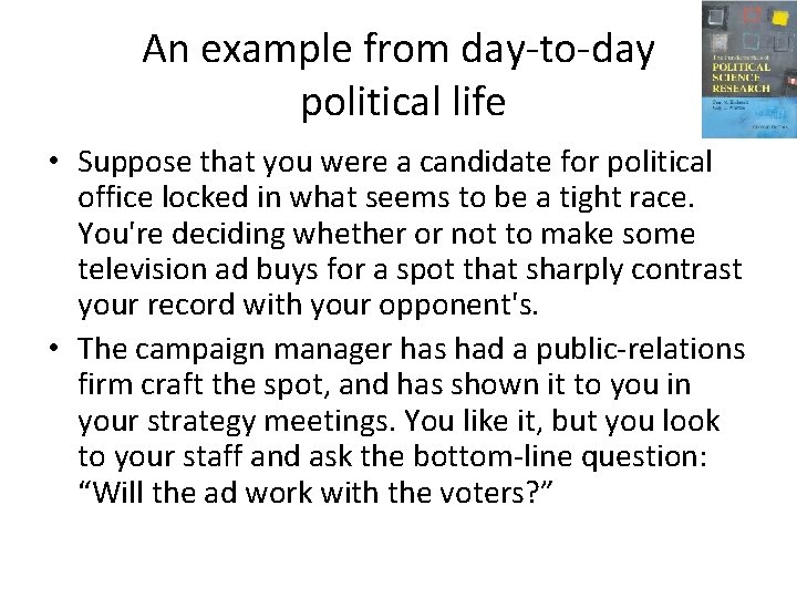 An example from day-to-day political life • Suppose that you were a candidate for