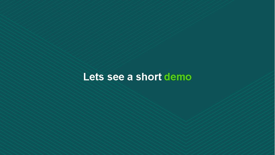 Lets see a short demo 