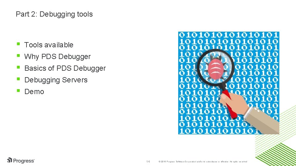 Part 2: Debugging tools Tools available Why PDS Debugger Basics of PDS Debugger Debugging