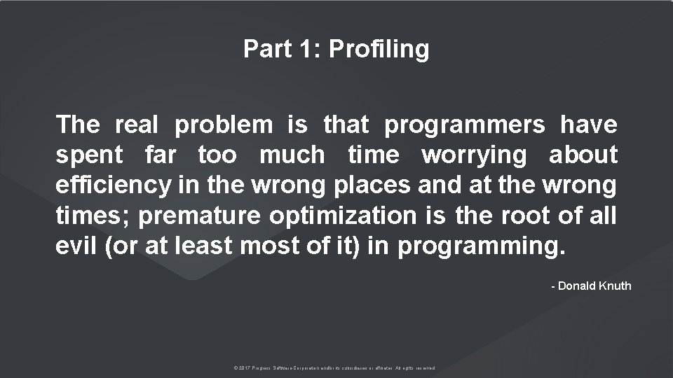 Part 1: Profiling The real problem is that programmers have spent far too much