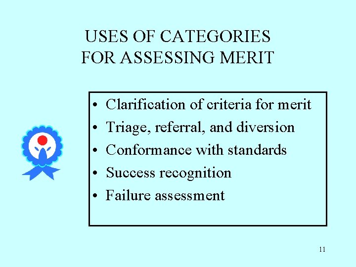 USES OF CATEGORIES FOR ASSESSING MERIT • • • Clarification of criteria for merit