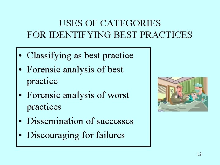 USES OF CATEGORIES FOR IDENTIFYING BEST PRACTICES • Classifying as best practice • Forensic