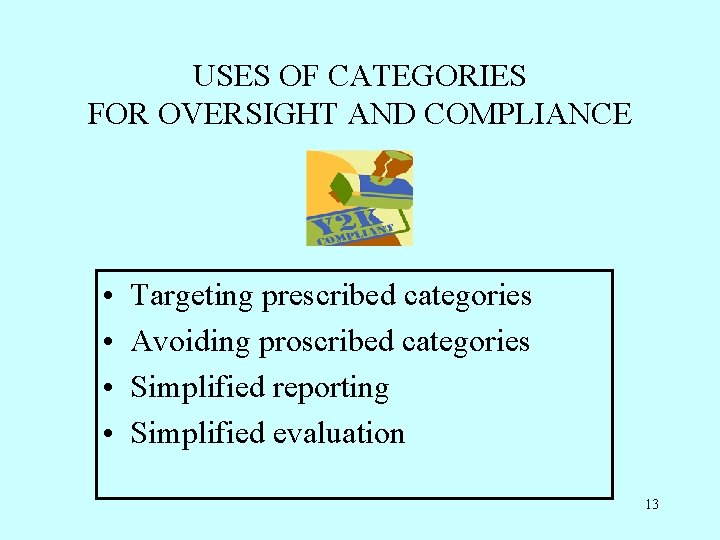 USES OF CATEGORIES FOR OVERSIGHT AND COMPLIANCE • • Targeting prescribed categories Avoiding proscribed