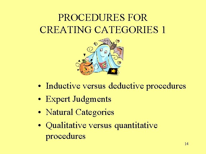 PROCEDURES FOR CREATING CATEGORIES 1 • • Inductive versus deductive procedures Expert Judgments Natural