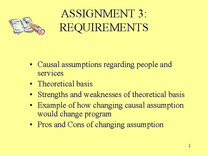 ASSIGNMENT 3: REQUIREMENTS • Causal assumptions regarding people and services • Theoretical basis •