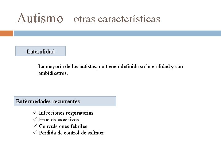 Autismo otras características Lateralidad La mayoría de los autistas, no tienen definida su lateralidad